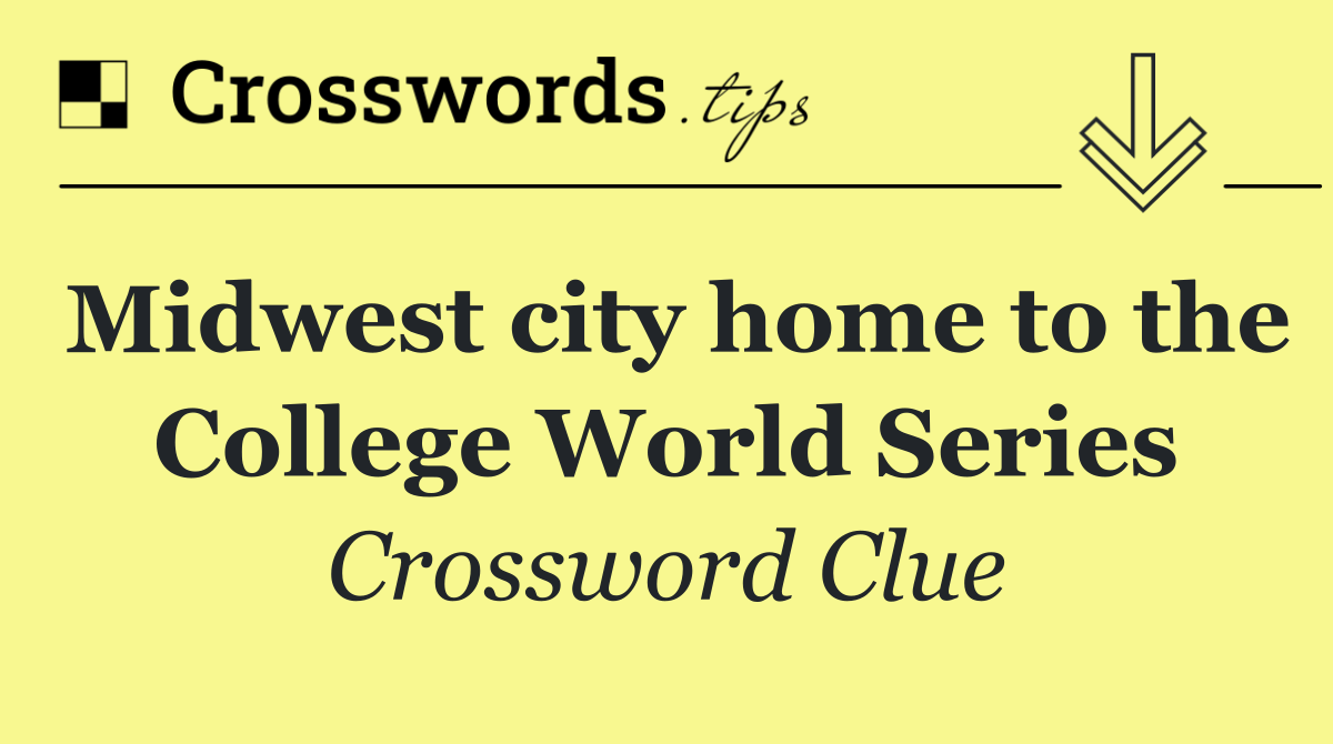 Midwest city home to the College World Series