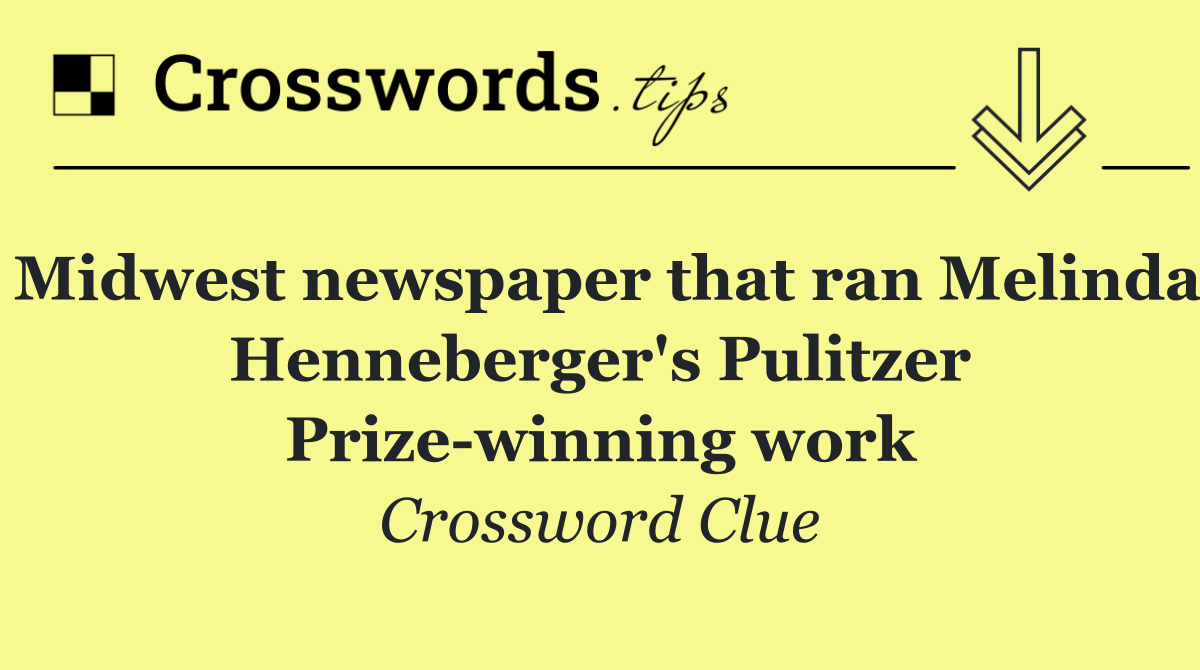 Midwest newspaper that ran Melinda Henneberger's Pulitzer Prize winning work