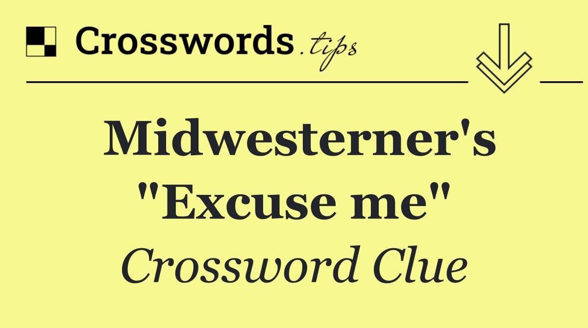 Midwesterner's "Excuse me"
