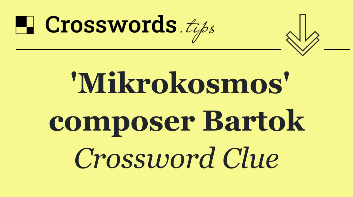 'Mikrokosmos' composer Bartok