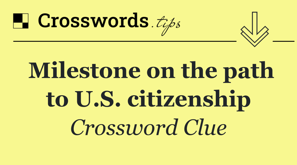 Milestone on the path to U.S. citizenship