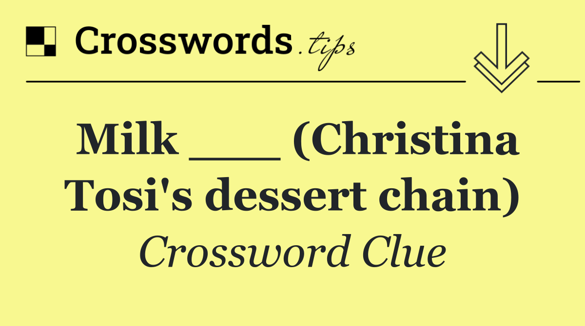Milk ___ (Christina Tosi's dessert chain)