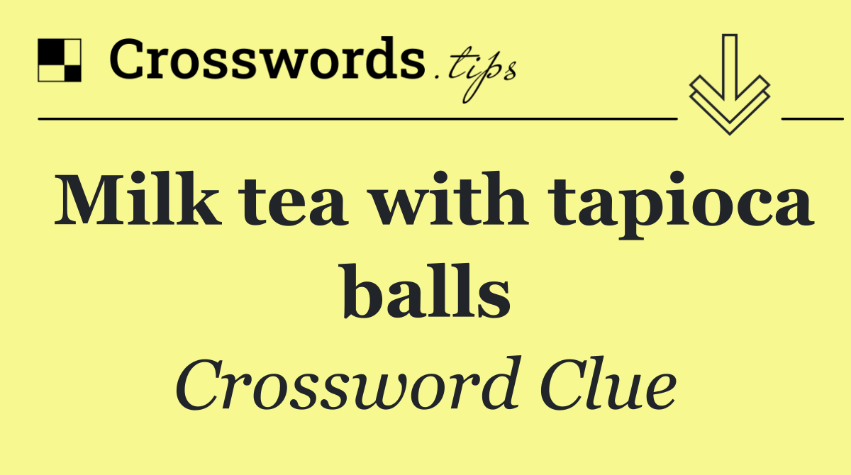 Milk tea with tapioca balls