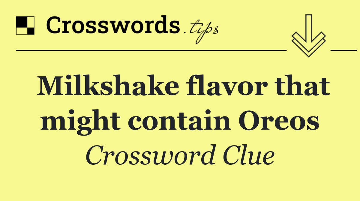 Milkshake flavor that might contain Oreos
