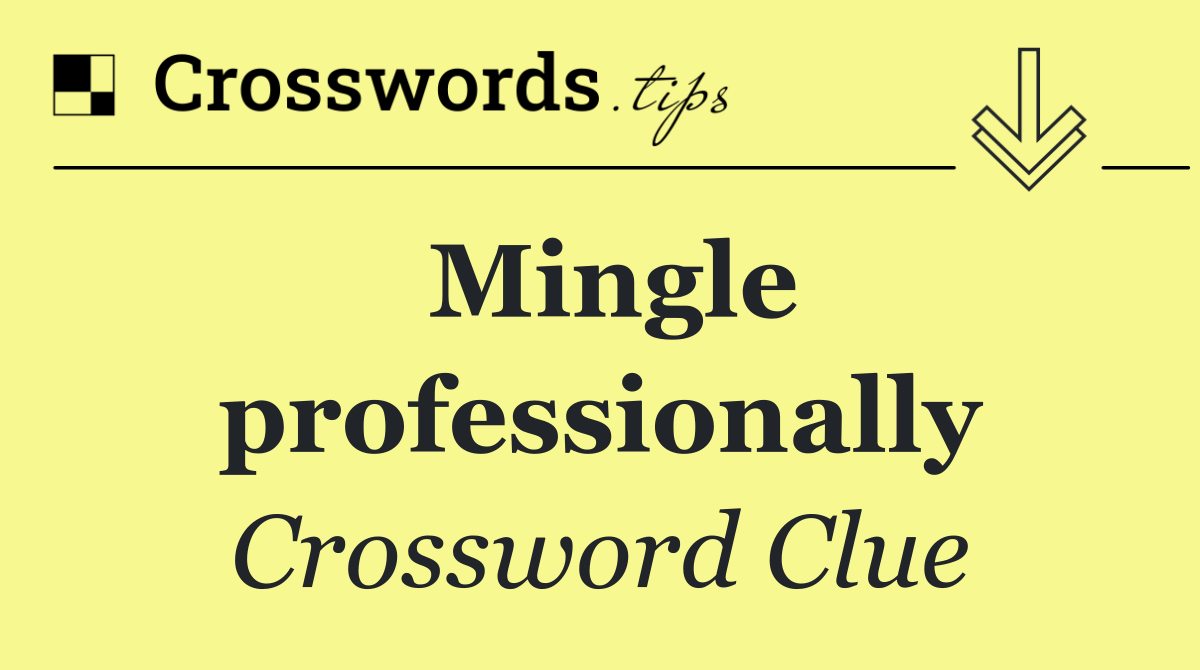 Mingle professionally