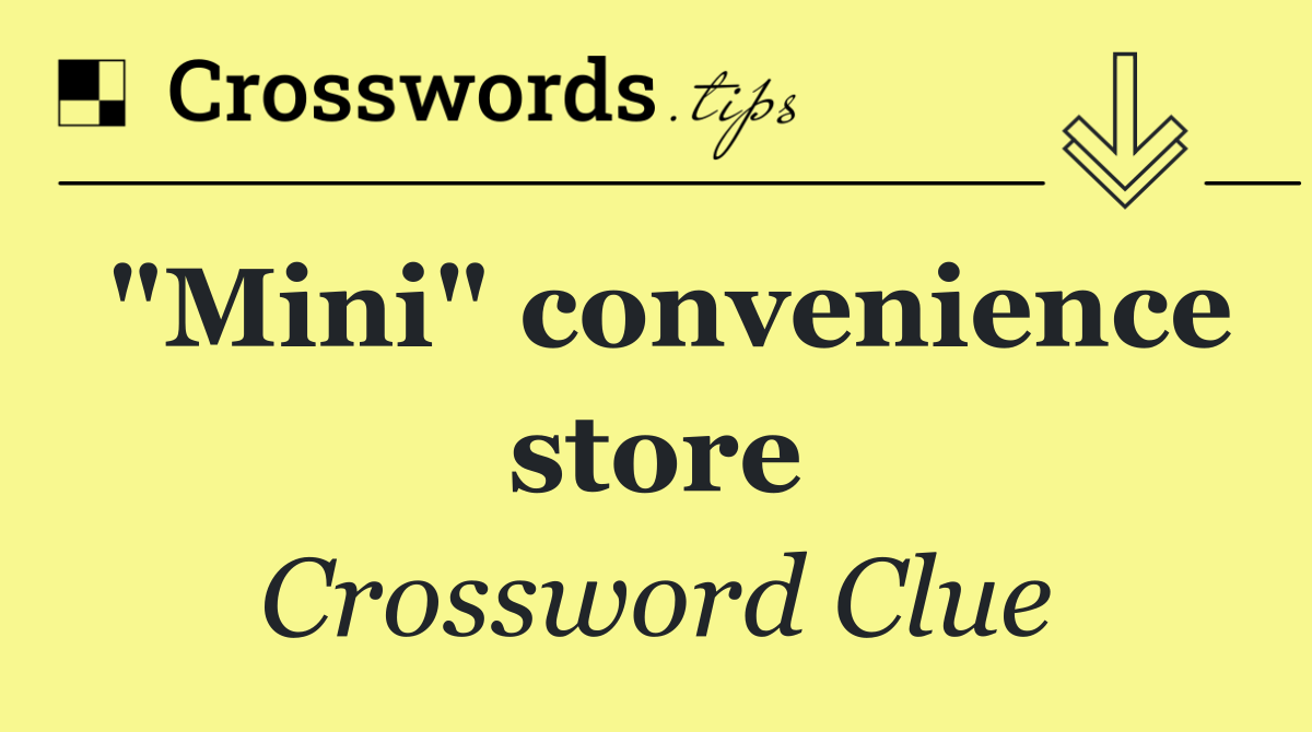 "Mini" convenience store