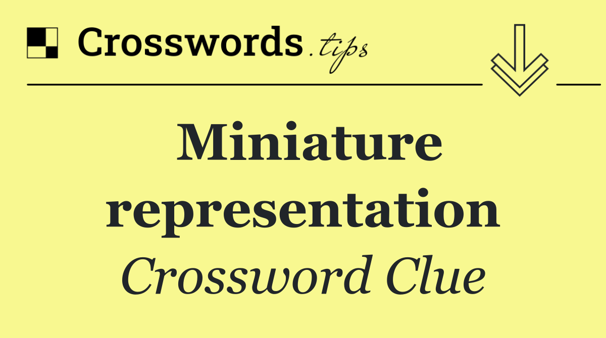 Miniature representation