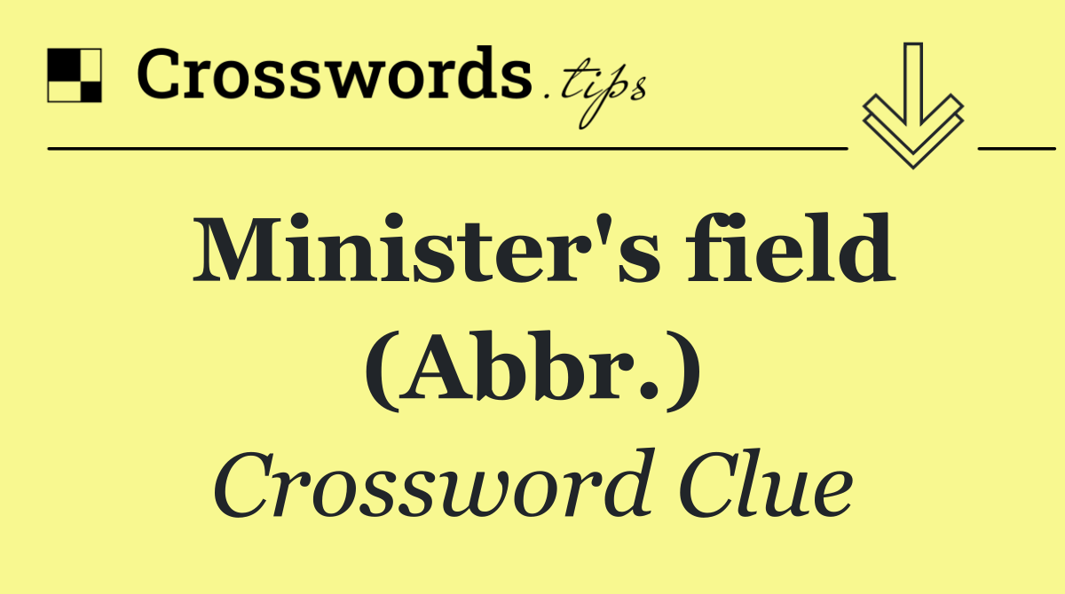 Minister's field (Abbr.)