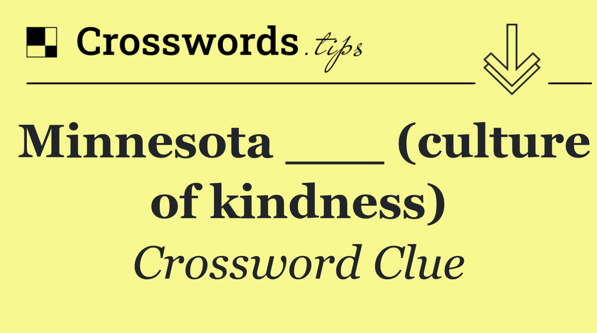 Minnesota ___ (culture of kindness)