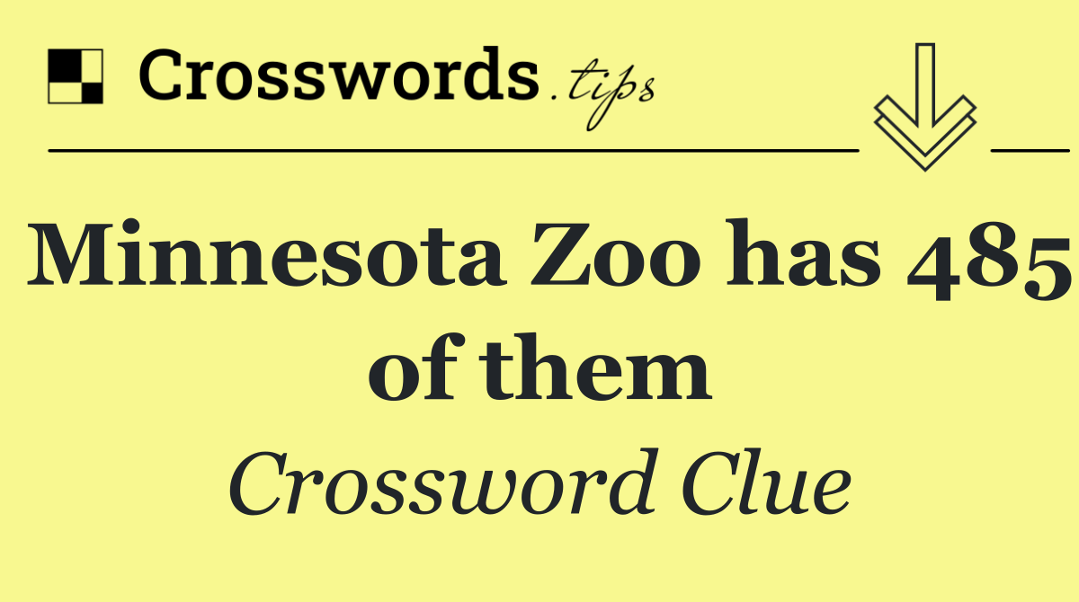 Minnesota Zoo has 485 of them