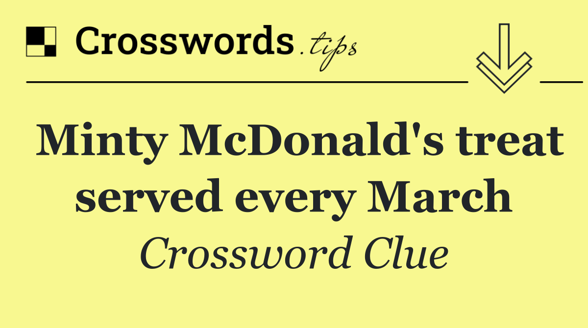 Minty McDonald's treat served every March