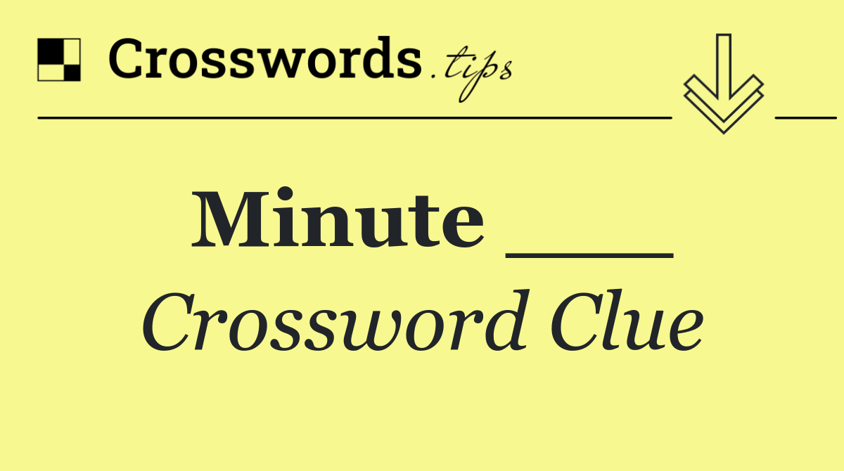 Minute ___