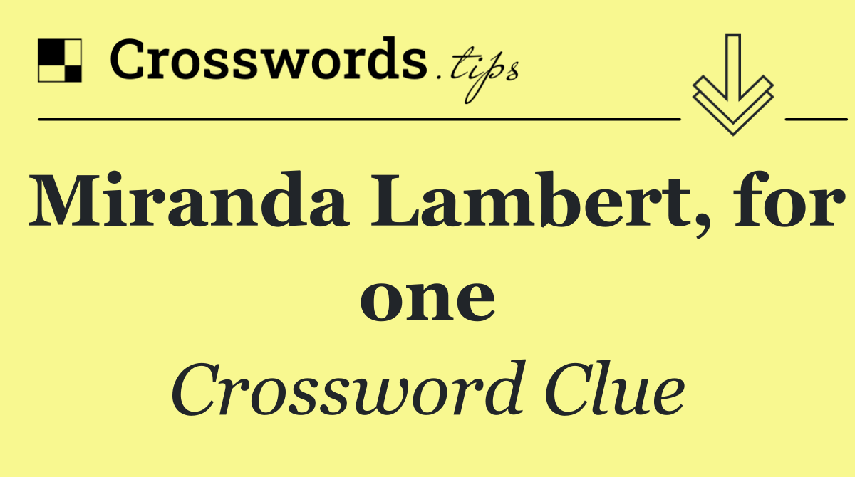 Miranda Lambert, for one