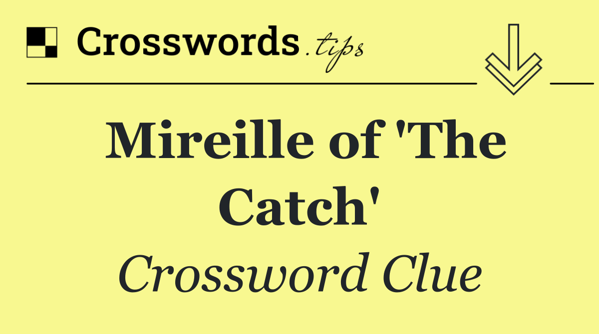 Mireille of 'The Catch'