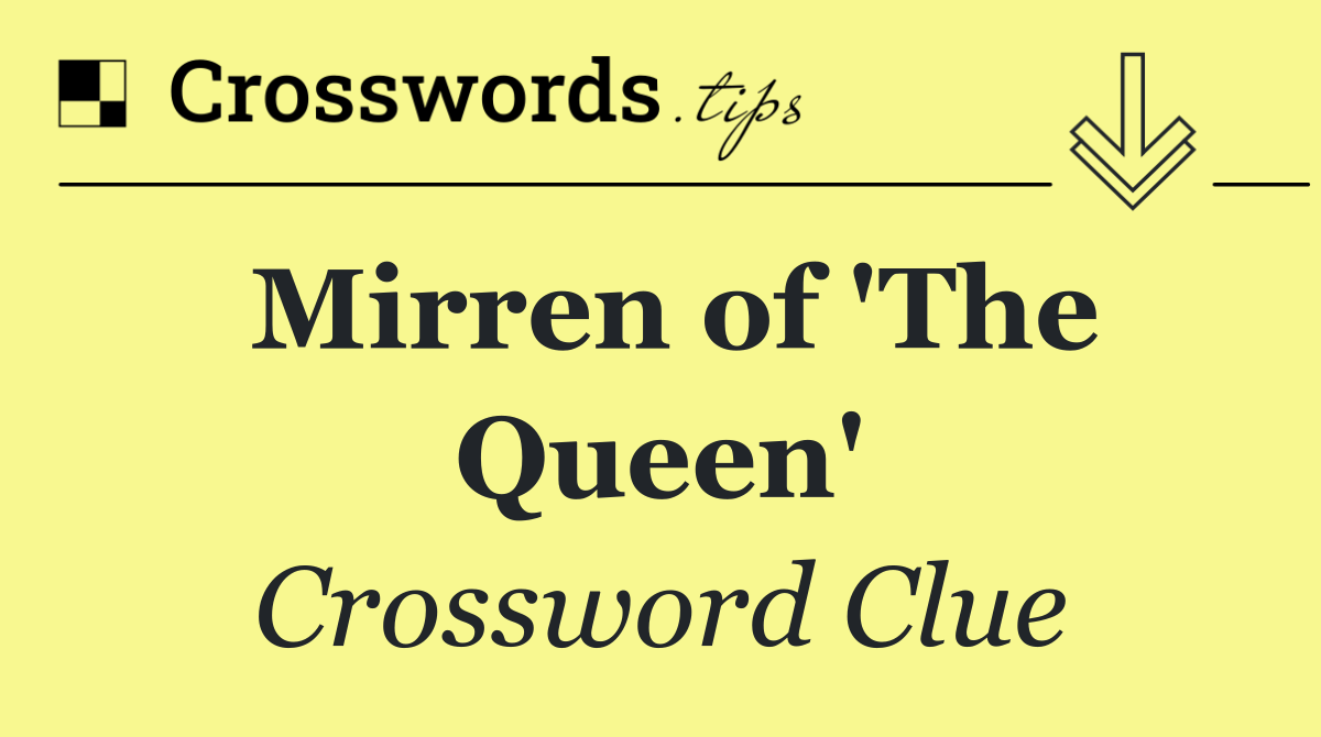 Mirren of 'The Queen'