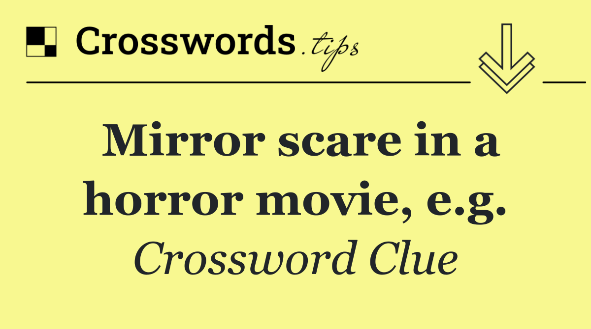 Mirror scare in a horror movie, e.g.