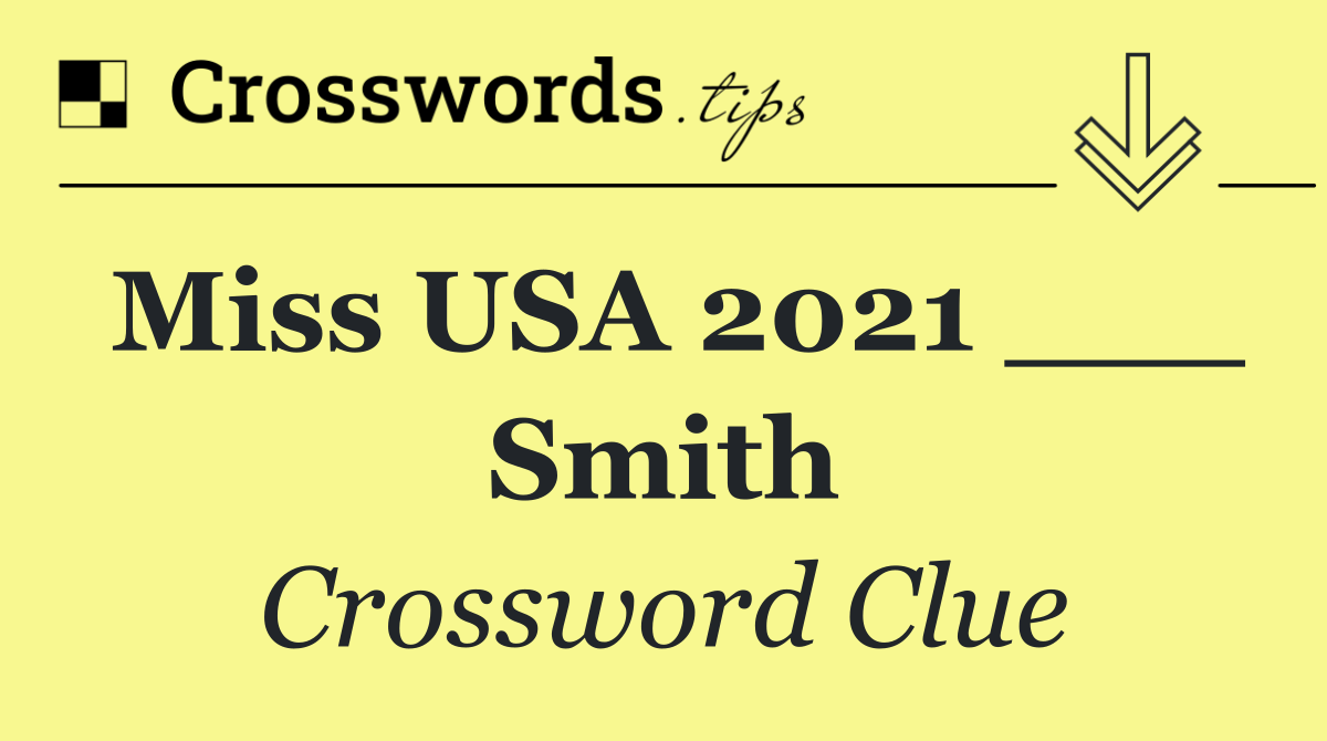 Miss USA 2021 ___ Smith