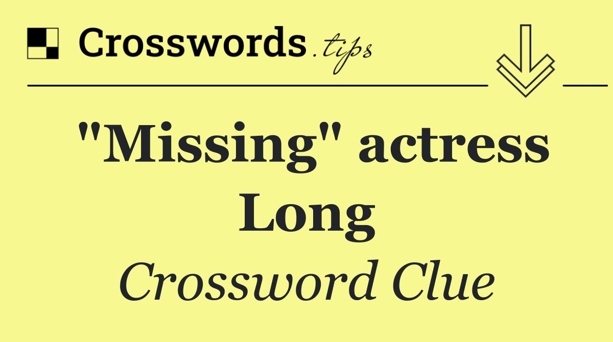 "Missing" actress Long