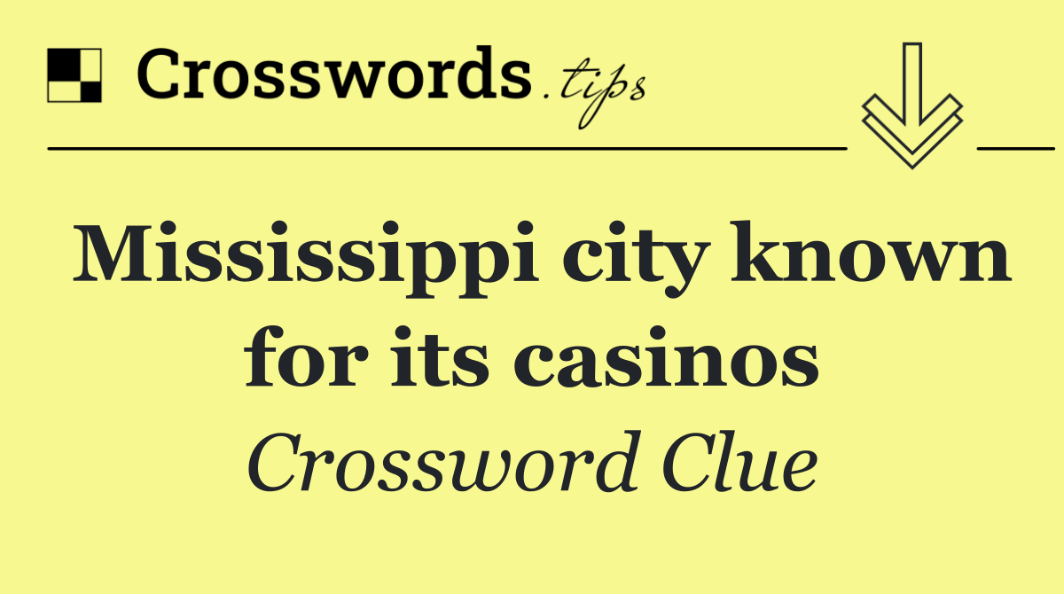 Mississippi city known for its casinos
