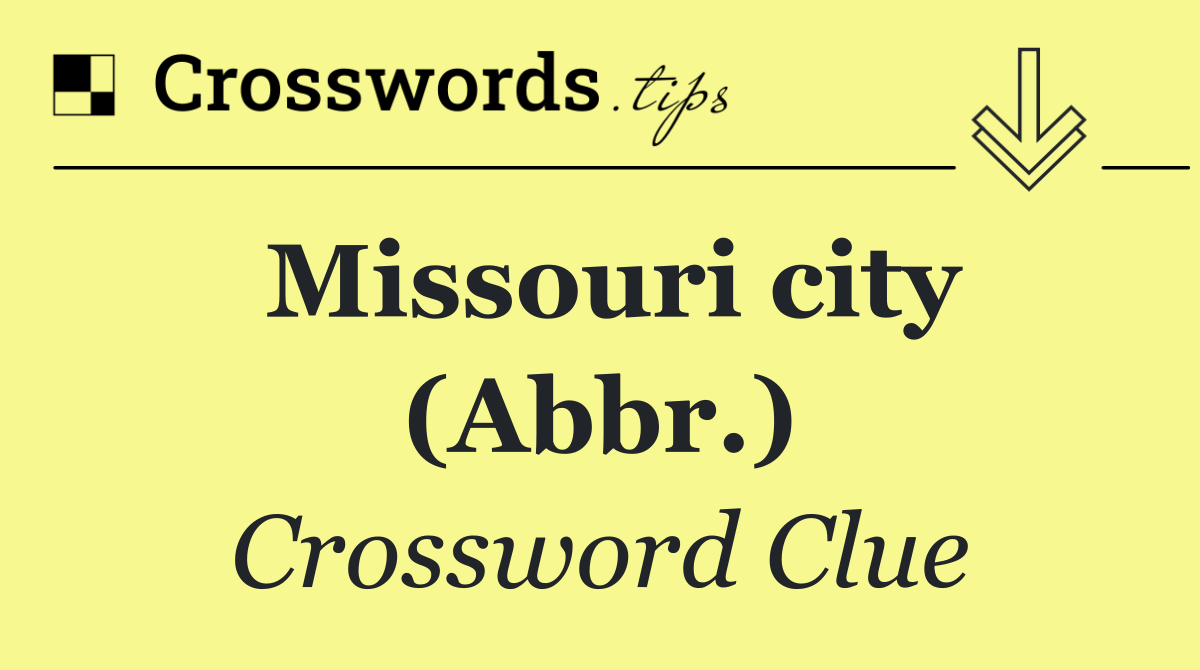 Missouri city (Abbr.)