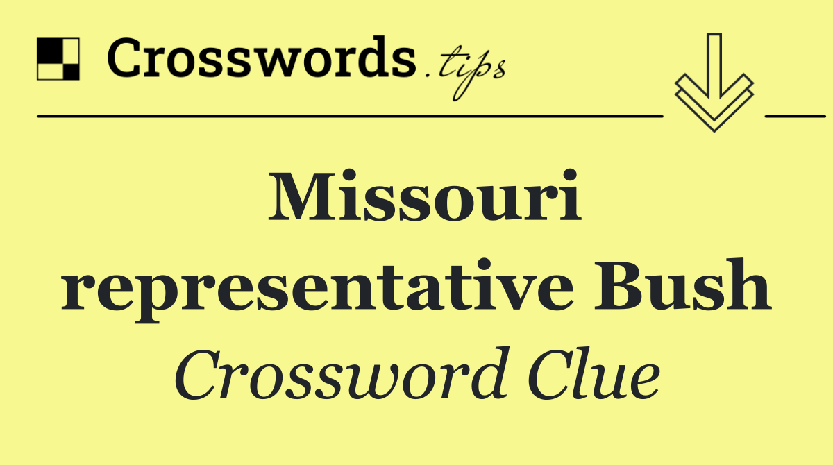 Missouri representative Bush