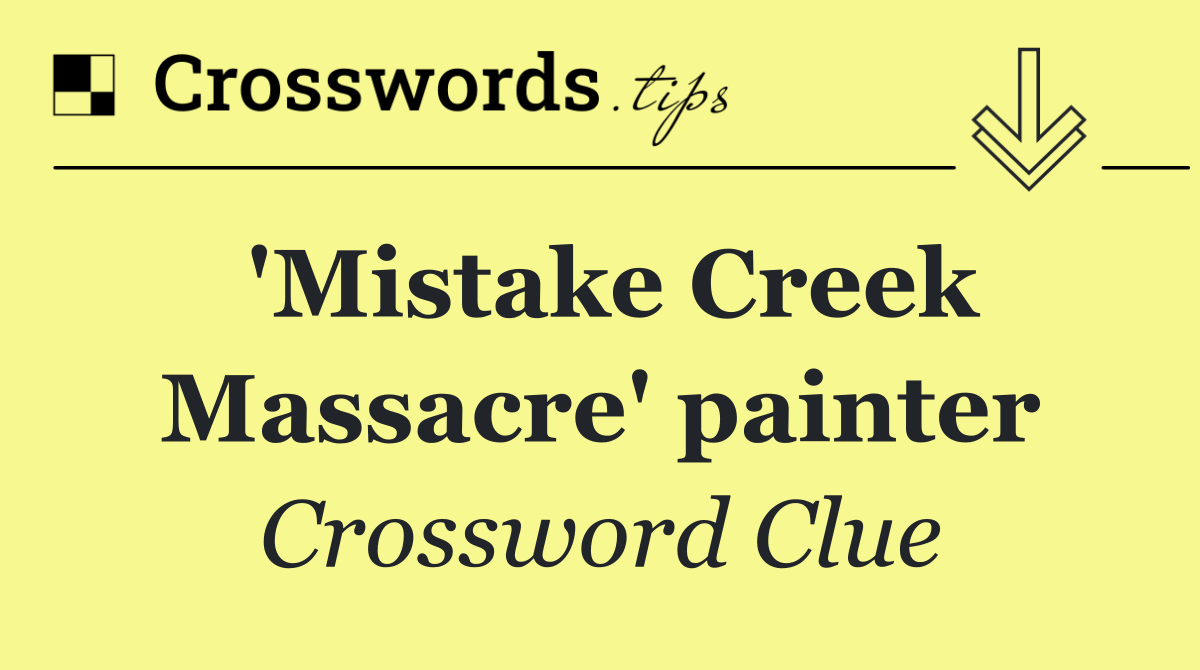 'Mistake Creek Massacre' painter