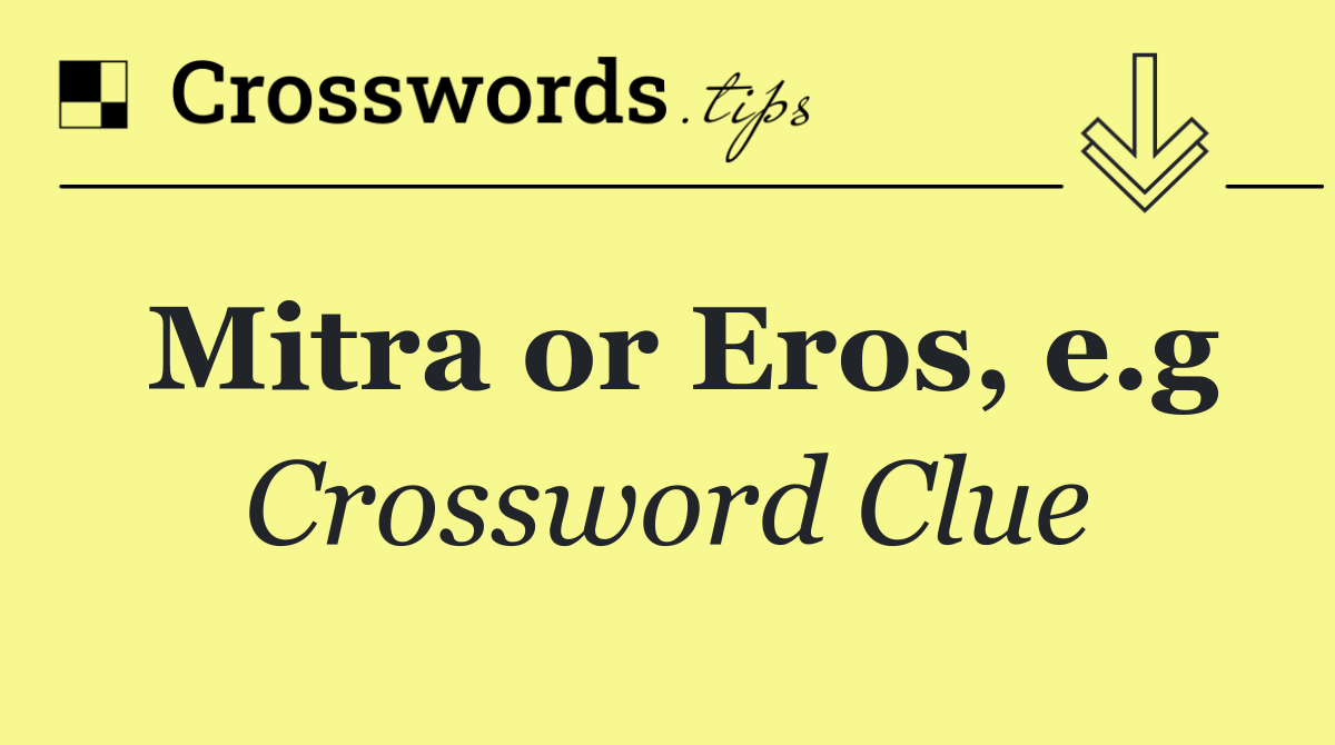 Mitra or Eros, e.g