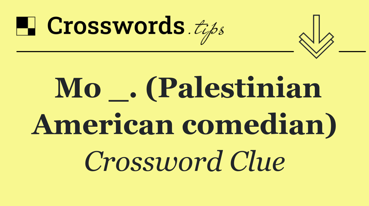 Mo _. (Palestinian American comedian)