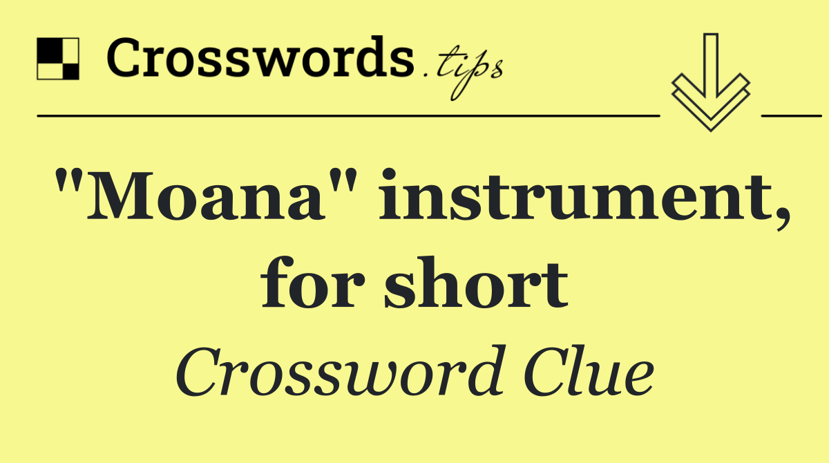 "Moana" instrument, for short