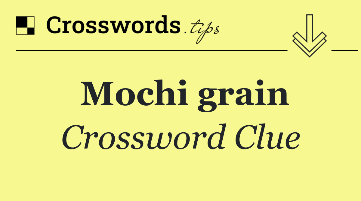 Mochi grain