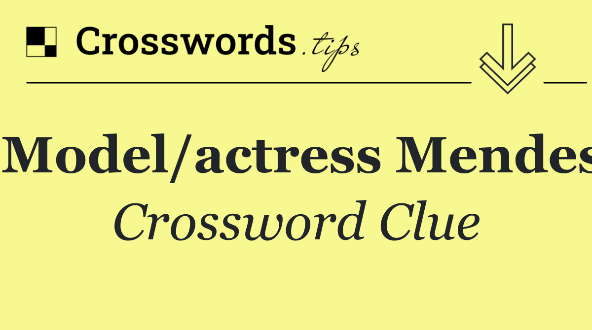 Model/actress Mendes