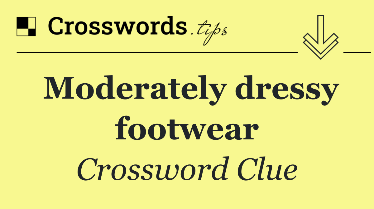 Moderately dressy footwear