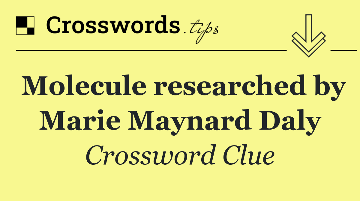 Molecule researched by Marie Maynard Daly