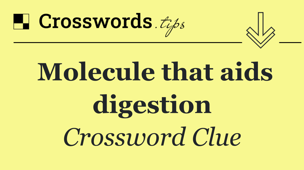 Molecule that aids digestion