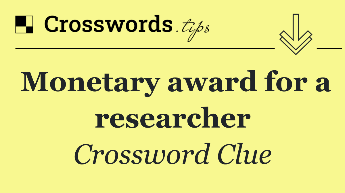 Monetary award for a researcher