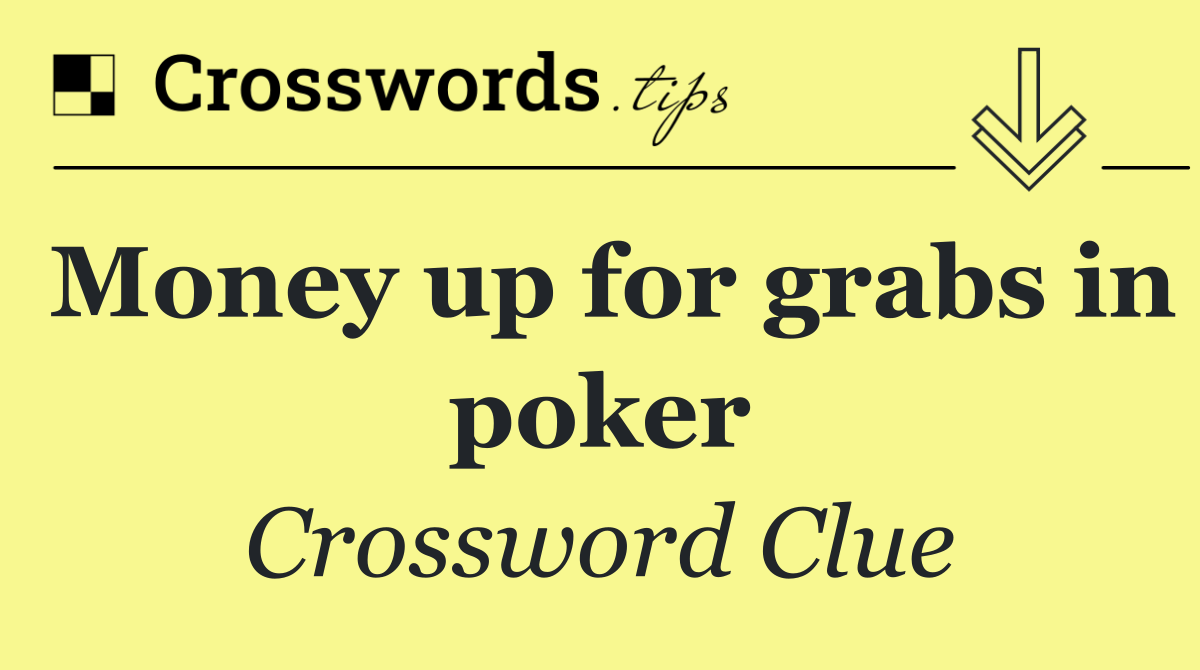 Money up for grabs in poker