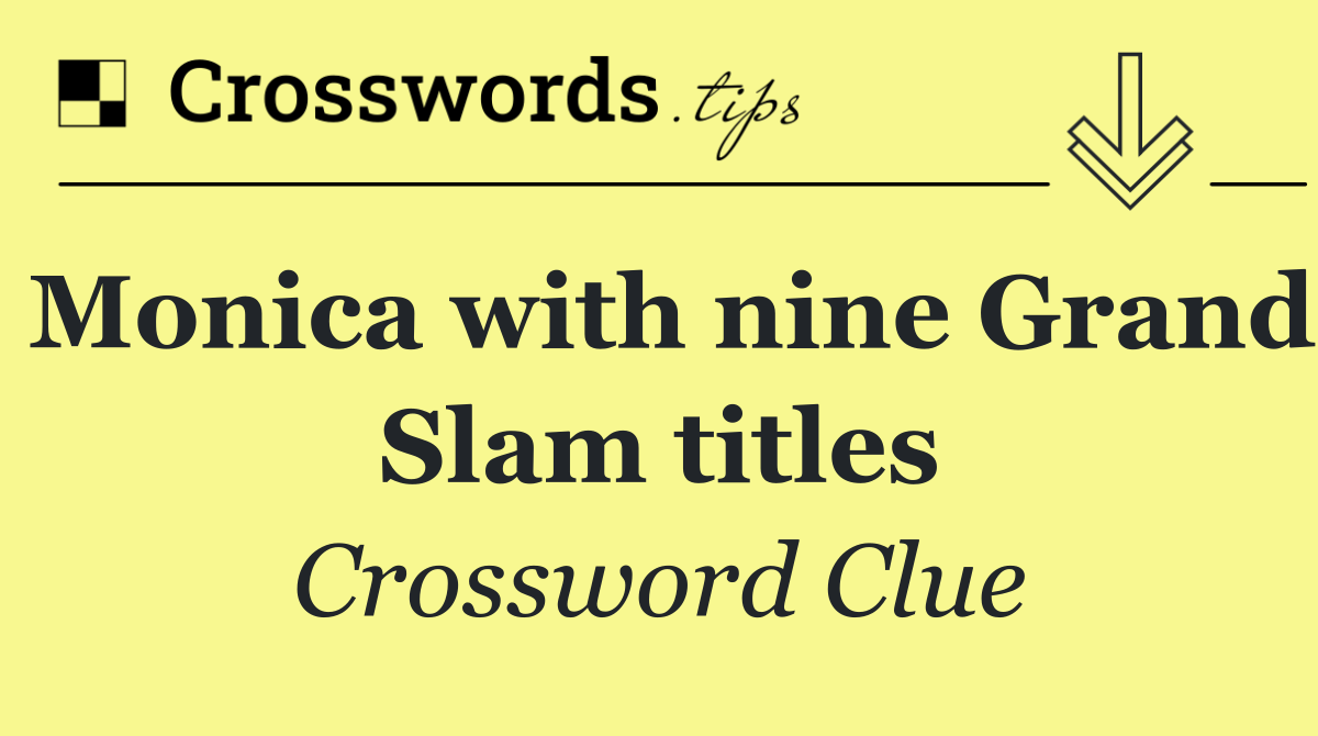 Monica with nine Grand Slam titles