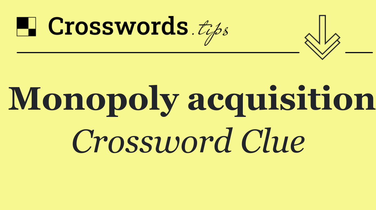 Monopoly acquisition