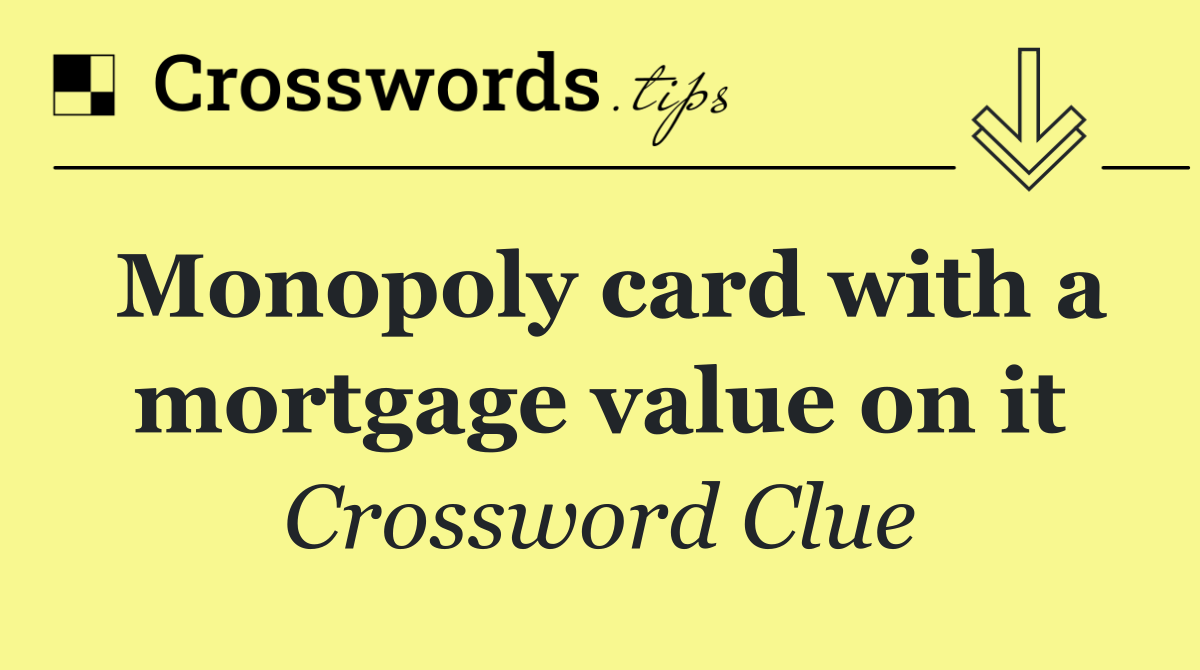 Monopoly card with a mortgage value on it
