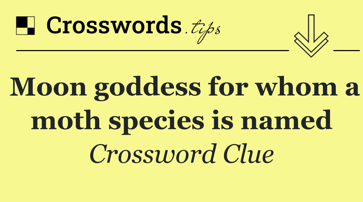 Moon goddess for whom a moth species is named