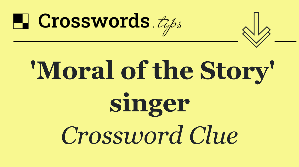 'Moral of the Story' singer