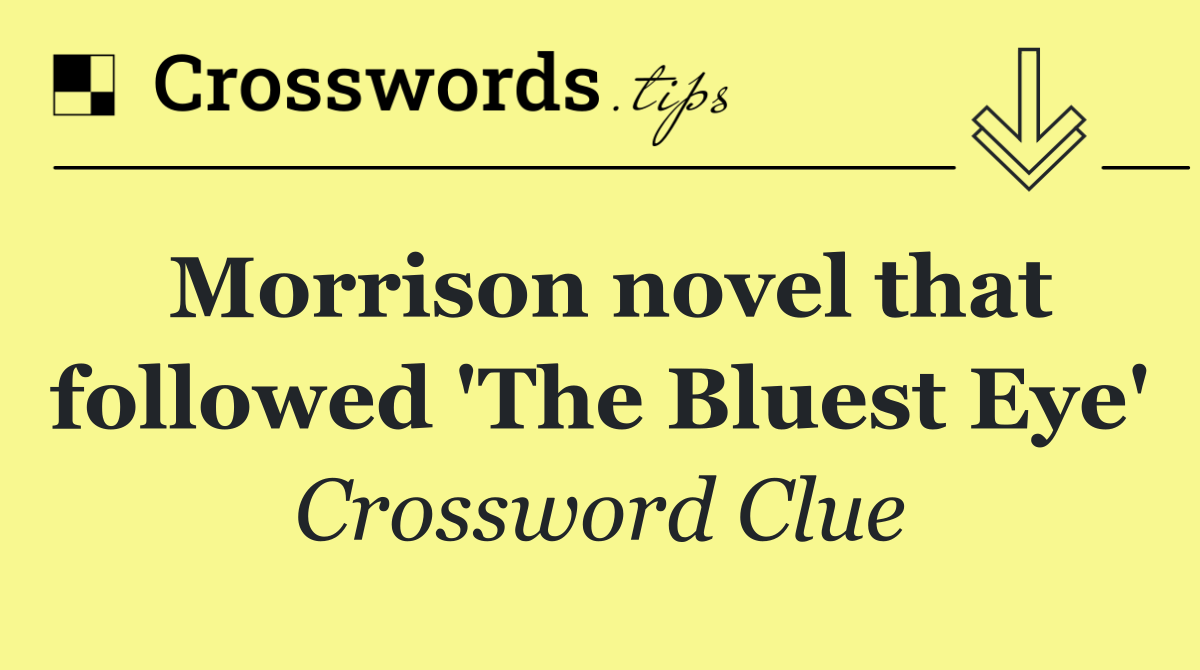Morrison novel that followed 'The Bluest Eye'