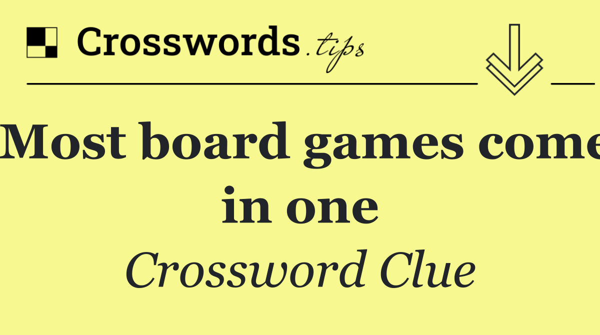 Most board games come in one