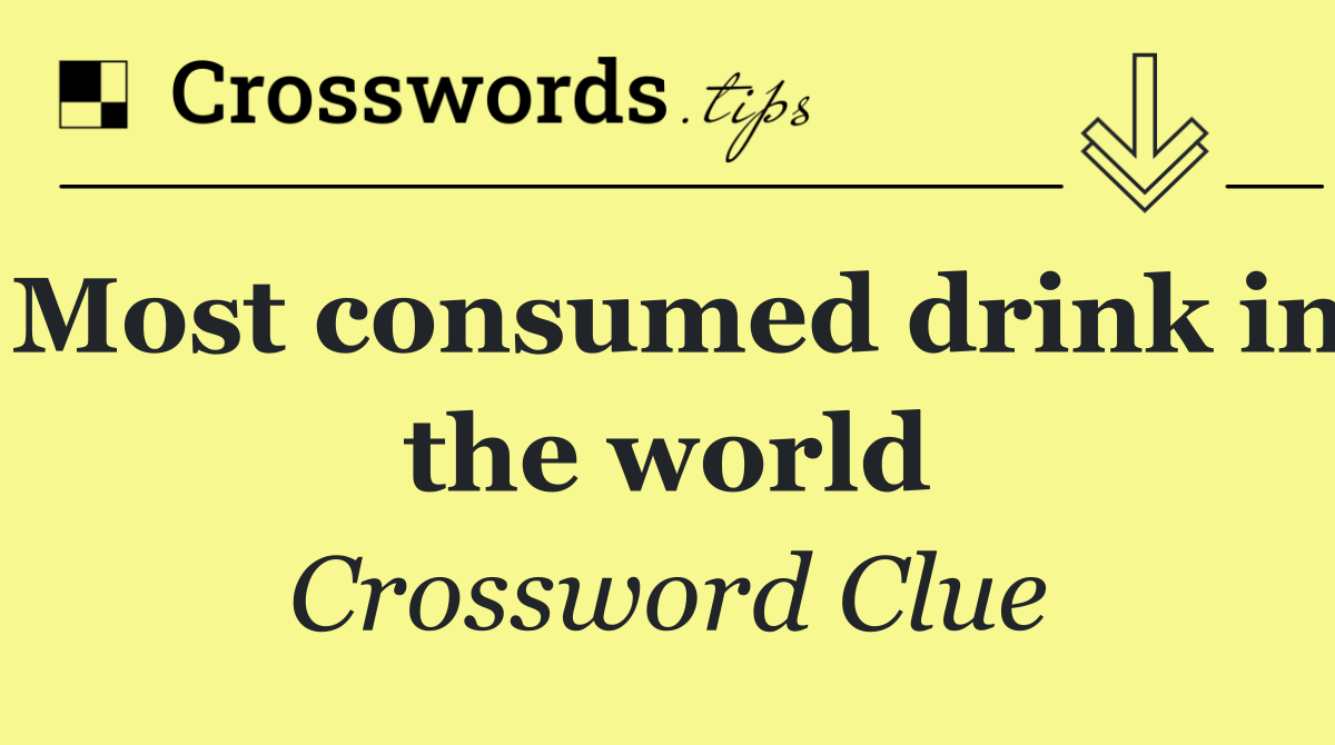 Most consumed drink in the world