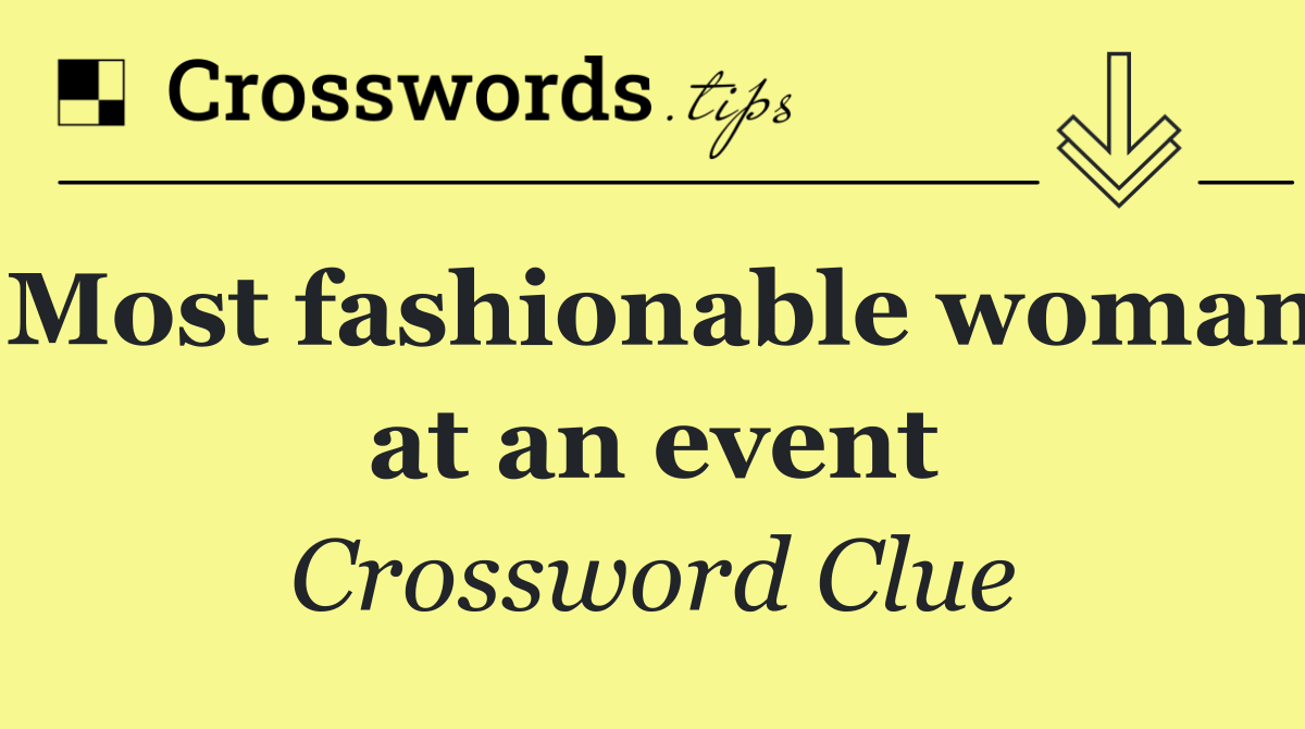 Most fashionable woman at an event