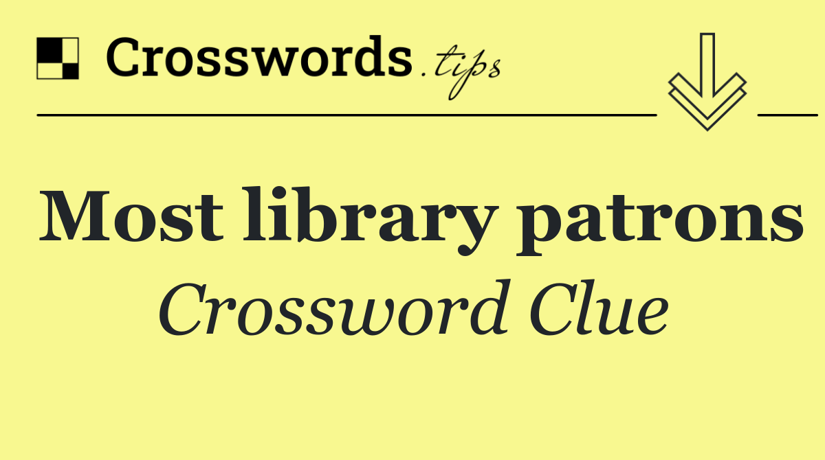 Most library patrons