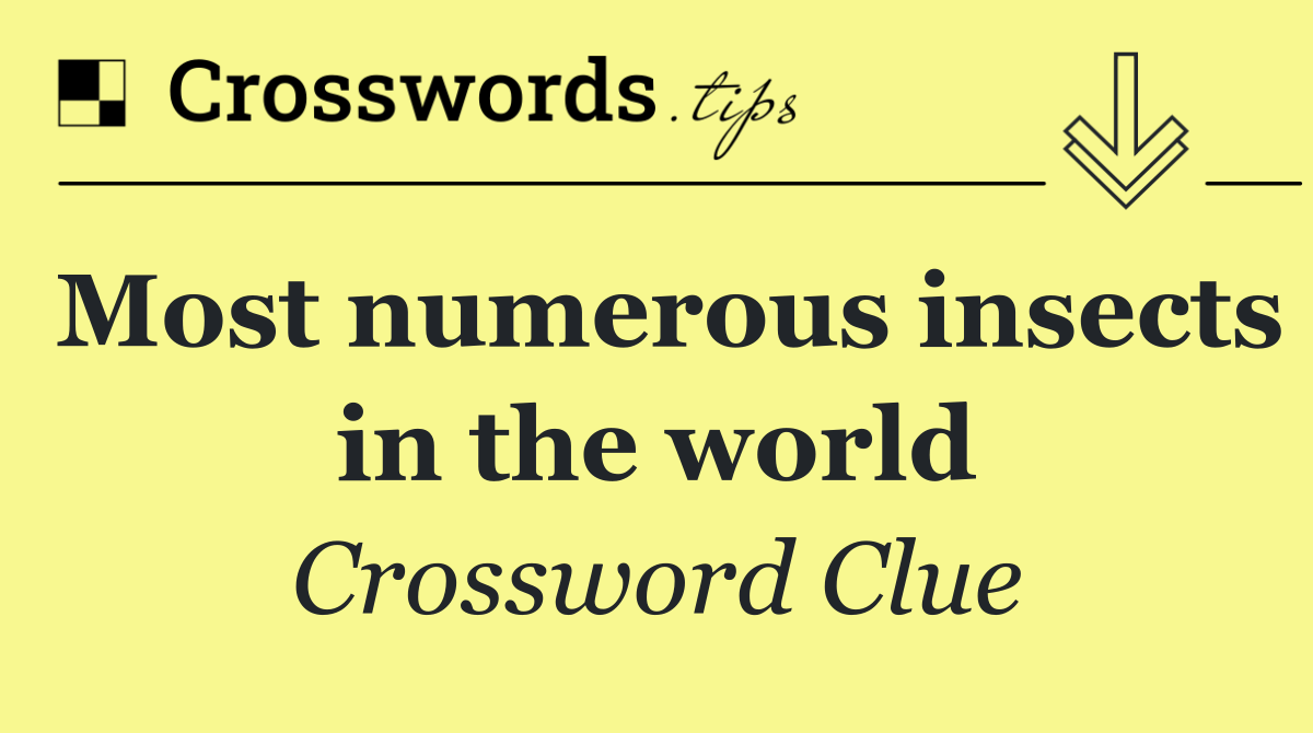 Most numerous insects in the world