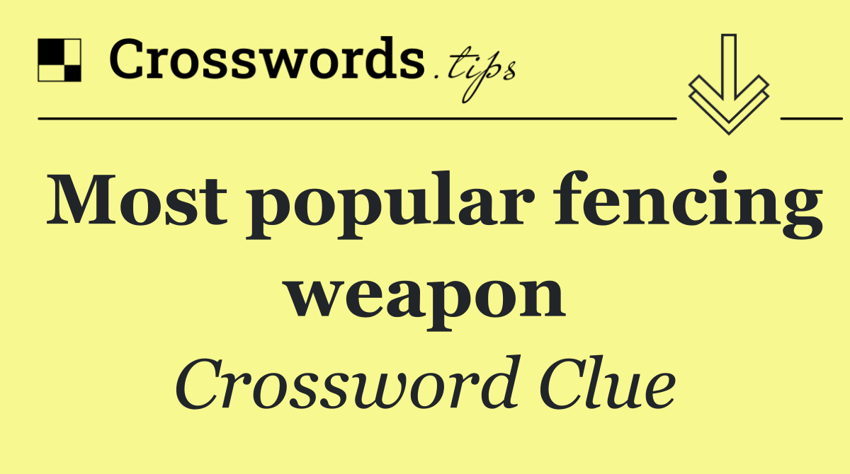 Most popular fencing weapon