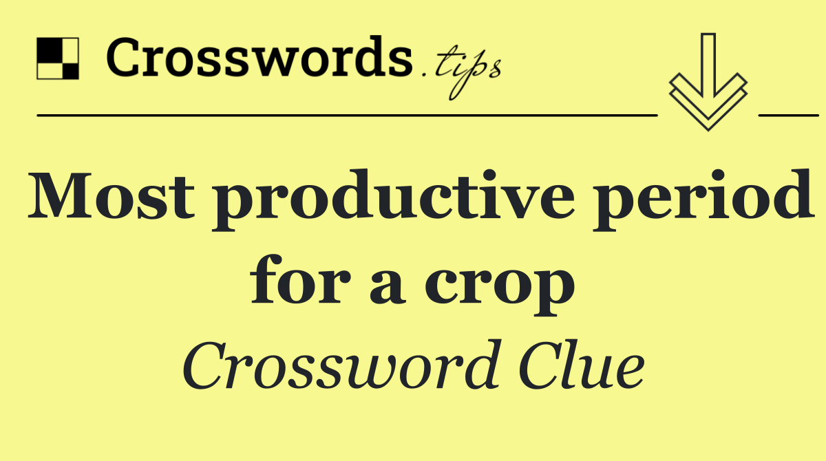 Most productive period for a crop
