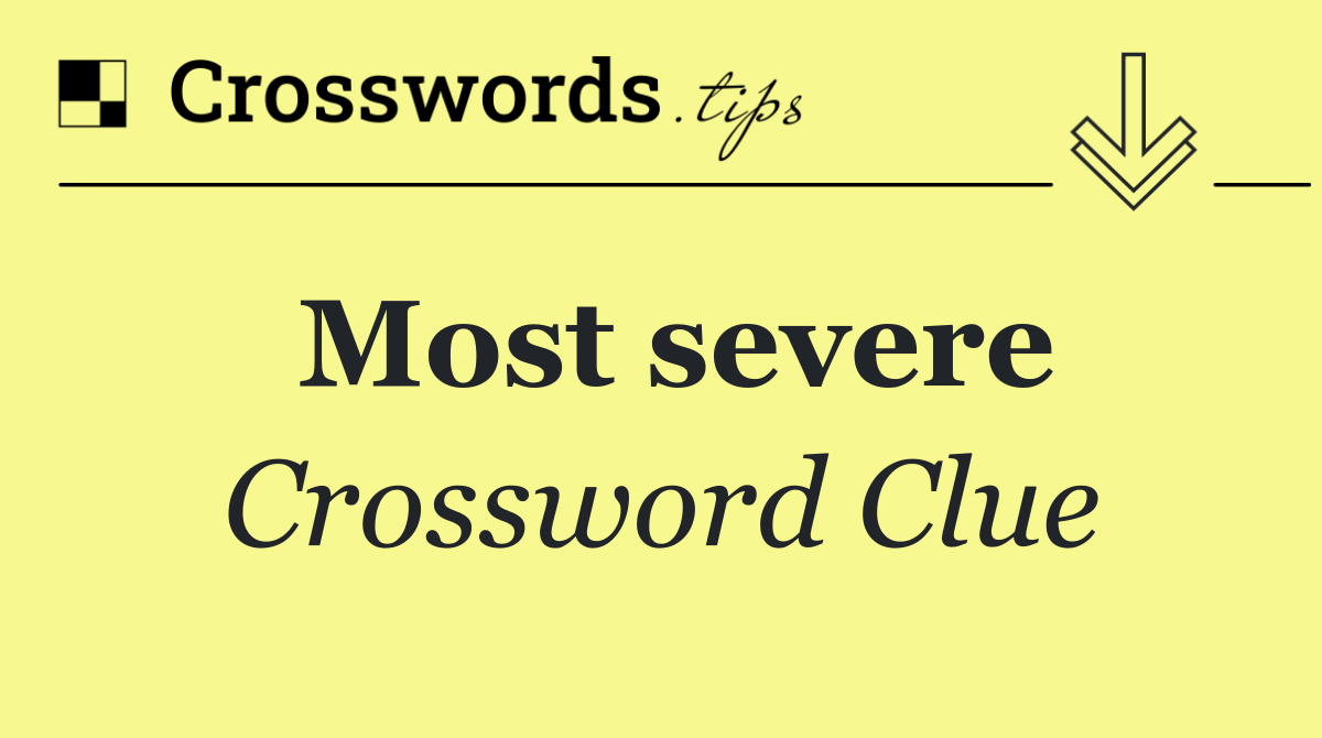 Most severe